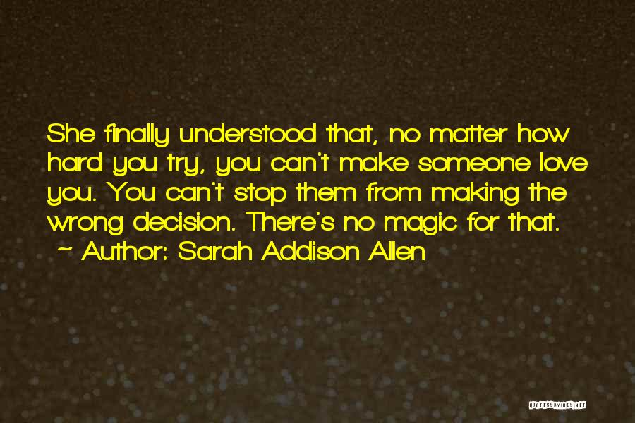 Hard Love Decision Quotes By Sarah Addison Allen