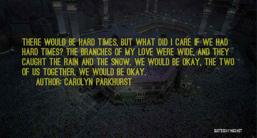 Hard Love Quotes By Carolyn Parkhurst