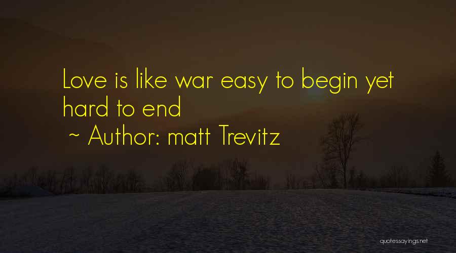 Hard Love Quotes By Matt Trevitz
