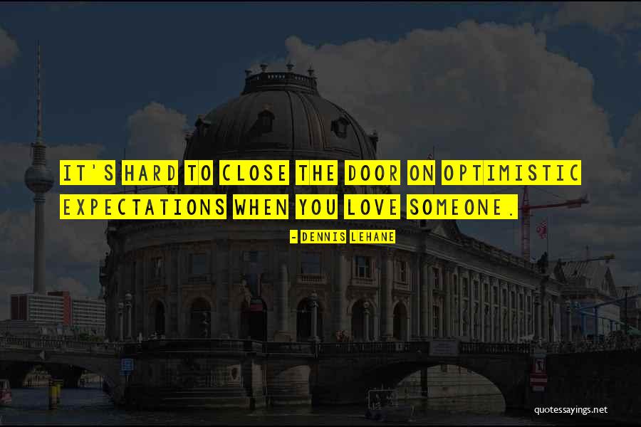 Hard Love Relationships Quotes By Dennis Lehane Hard Love Relationships Quotes By Dennis Lehane