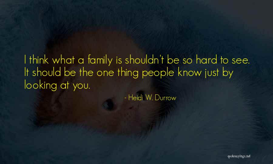 Hard Love Relationships Quotes By Heidi W. Durrow Hard Love Relationships Quotes By Heidi W. Durrow