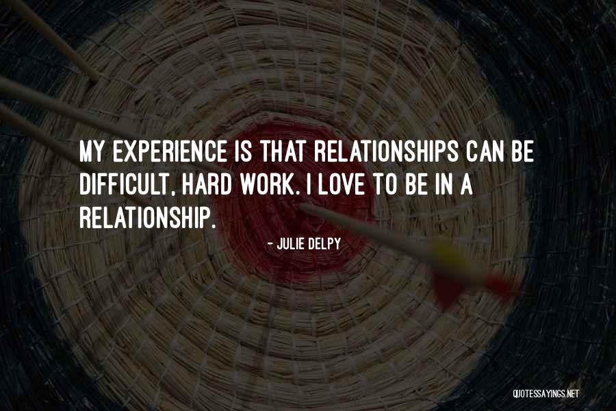 Hard Love Relationships Quotes By Julie Delpy Hard Love Relationships Quotes By Julie Delpy