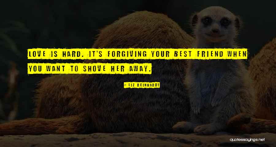 Hard Love Relationships Quotes By Liz Reinhardt Hard Love Relationships Quotes By Liz Reinhardt
