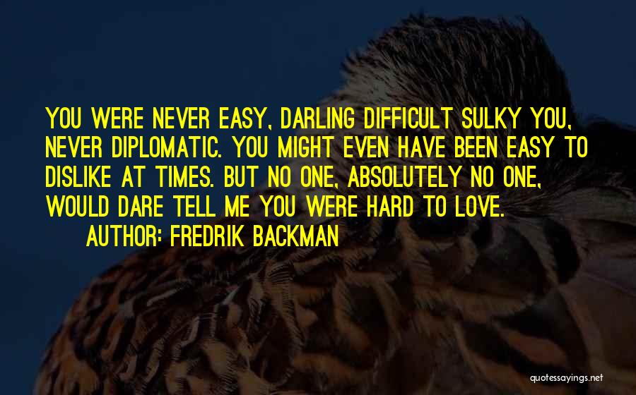 Hard Love Times Quotes By Fredrik Backman