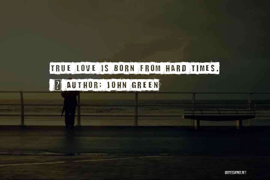 Hard Love Times Quotes By John Green