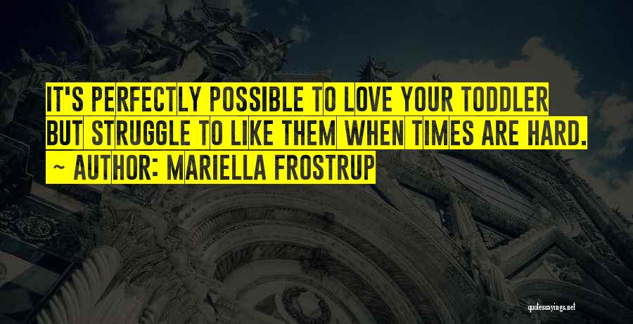 Hard Love Times Quotes By Mariella Frostrup