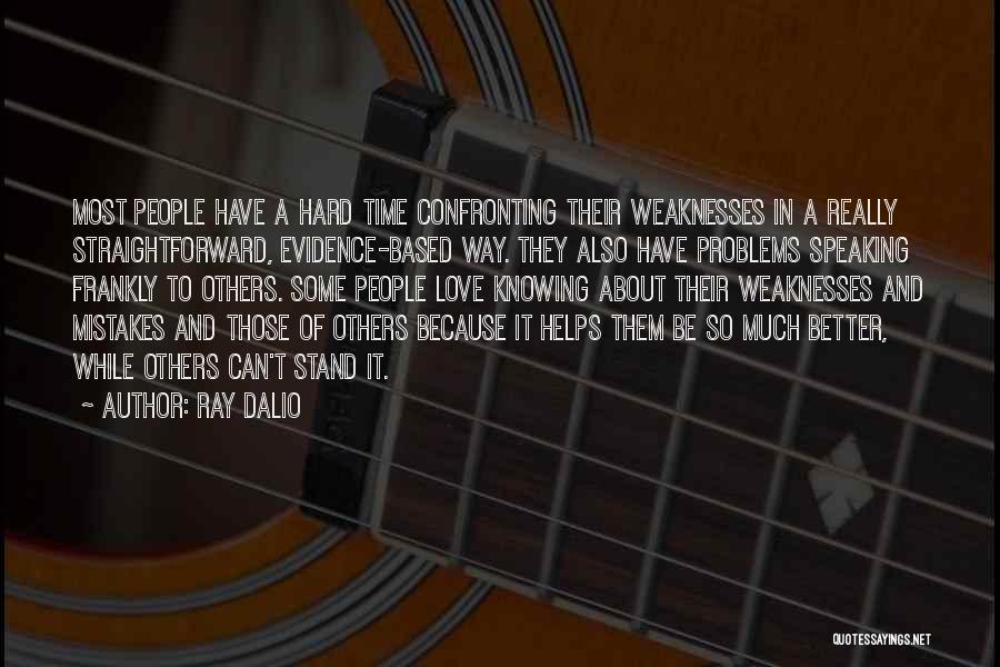 Hard Love Times Quotes By Ray Dalio