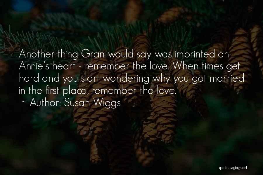 Hard Love Times Quotes By Susan Wiggs