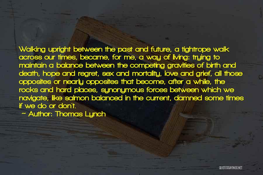 Hard Love Times Quotes By Thomas Lynch