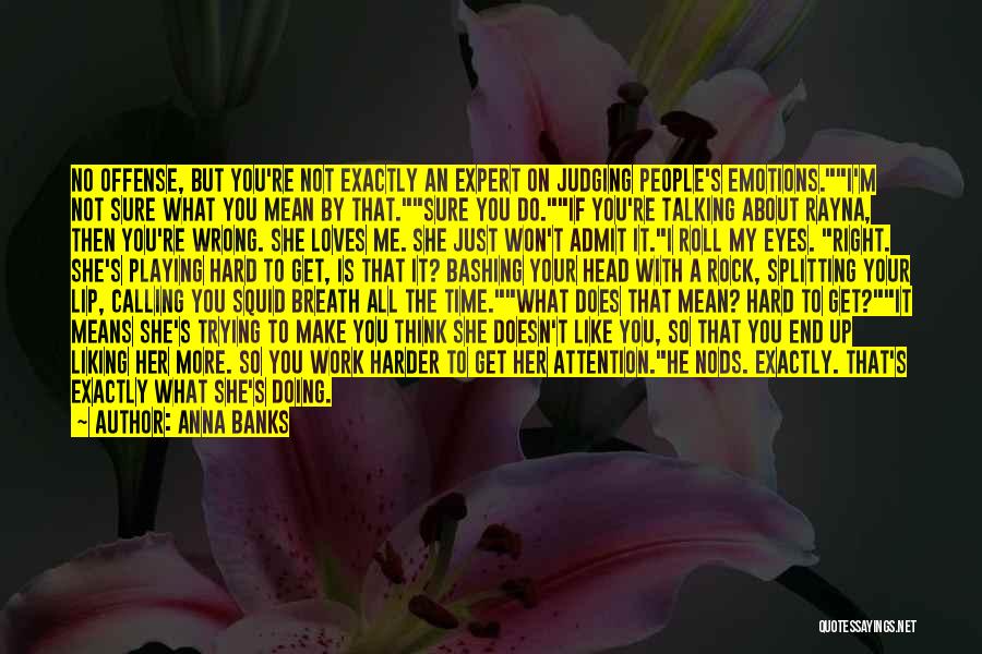 Hard Not Talking To You Quotes By Anna Banks