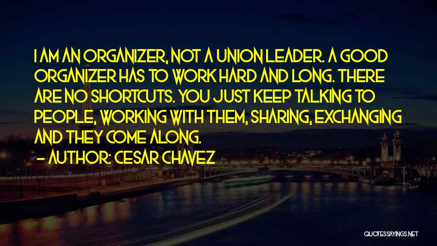 Hard Not Talking To You Quotes By Cesar Chavez
