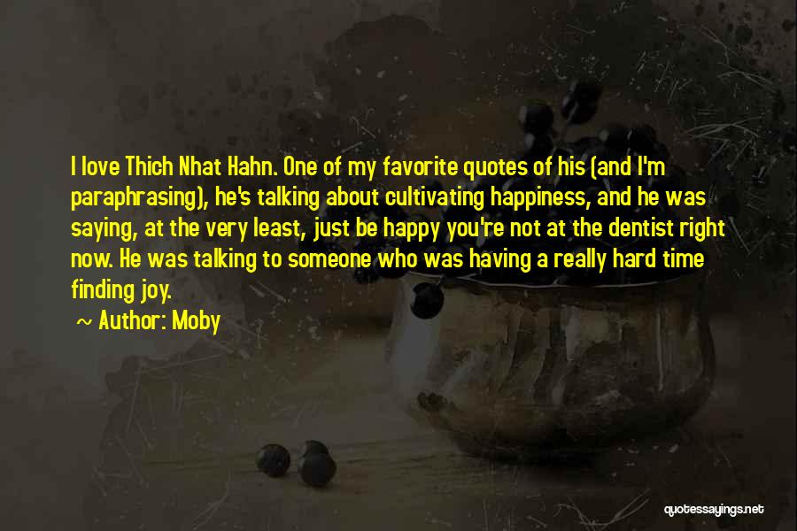 Hard Not Talking To You Quotes By Moby