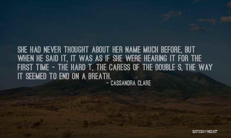 Hard Of Hearing Quotes By Cassandra Clare