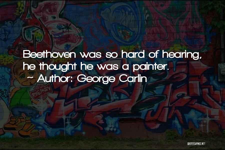 Hard Of Hearing Quotes By George Carlin