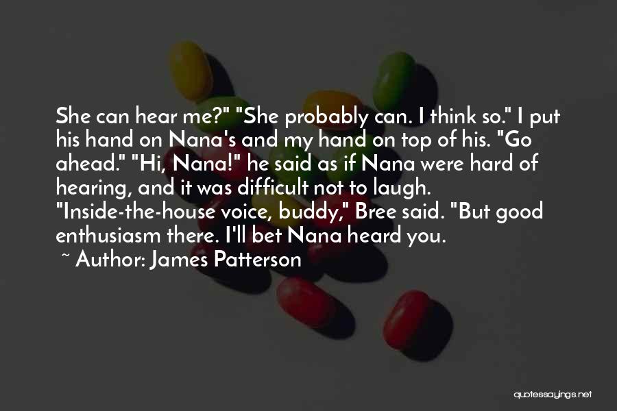 Hard Of Hearing Quotes By James Patterson