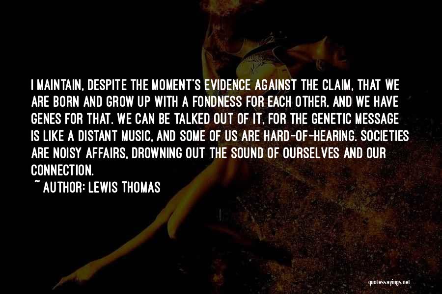 Hard Of Hearing Quotes By Lewis Thomas