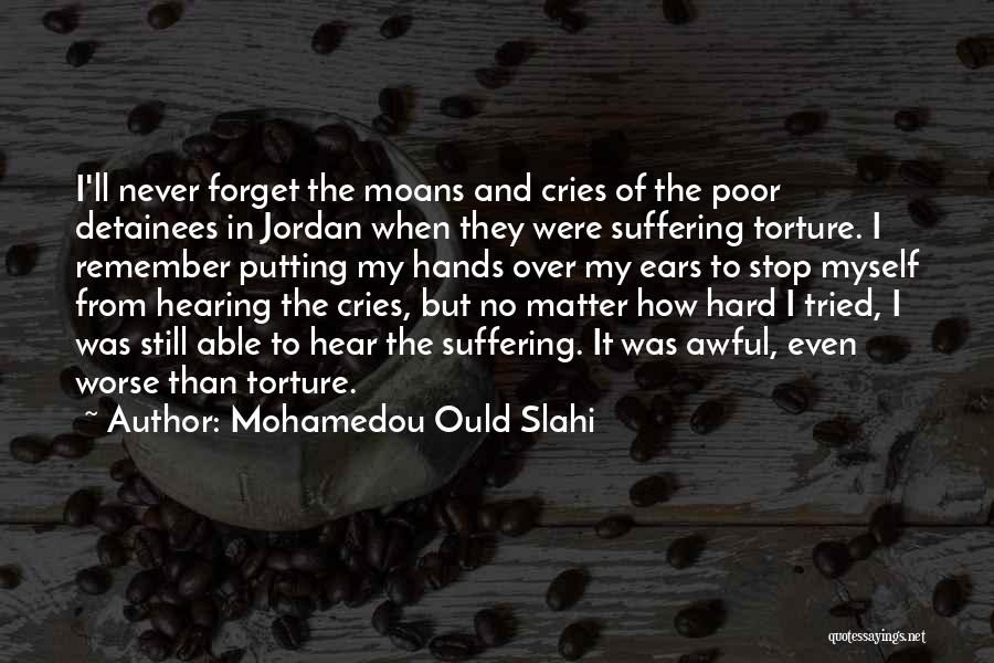 Hard Of Hearing Quotes By Mohamedou Ould Slahi