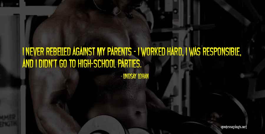 Hard Parents Quotes By Lindsay Lohan Hard Parents Quotes By Lindsay Lohan