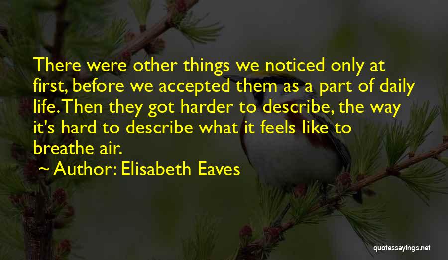 Hard Part Of Life Quotes By Elisabeth Eaves