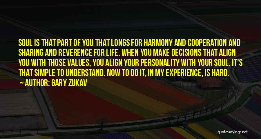 Hard Part Of Life Quotes By Gary Zukav