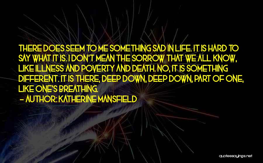 Hard Part Of Life Quotes By Katherine Mansfield