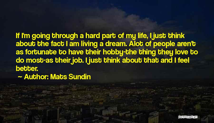 Hard Part Of Life Quotes By Mats Sundin