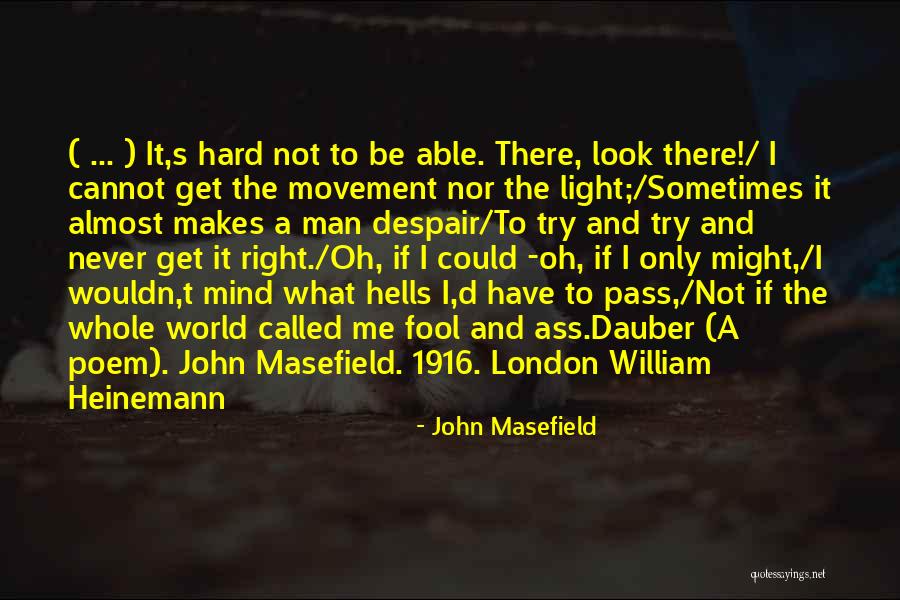 Hard Pass Quotes By John Masefield Hard Pass Quotes By John Masefield
