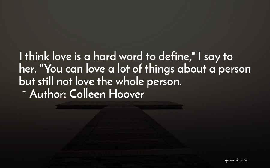 Hard Person To Love Quotes By Colleen Hoover