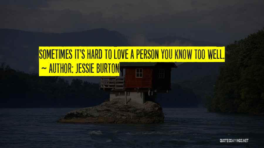 Hard Person To Love Quotes By Jessie Burton