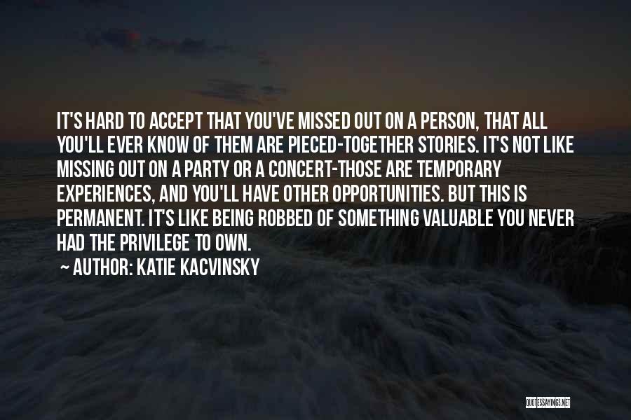 Hard Person To Love Quotes By Katie Kacvinsky