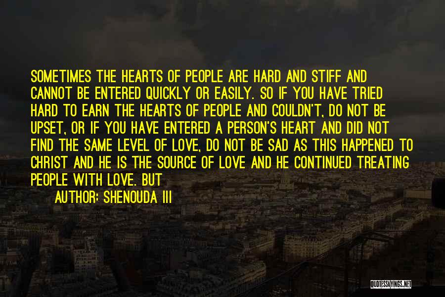 Hard Person To Love Quotes By Shenouda III