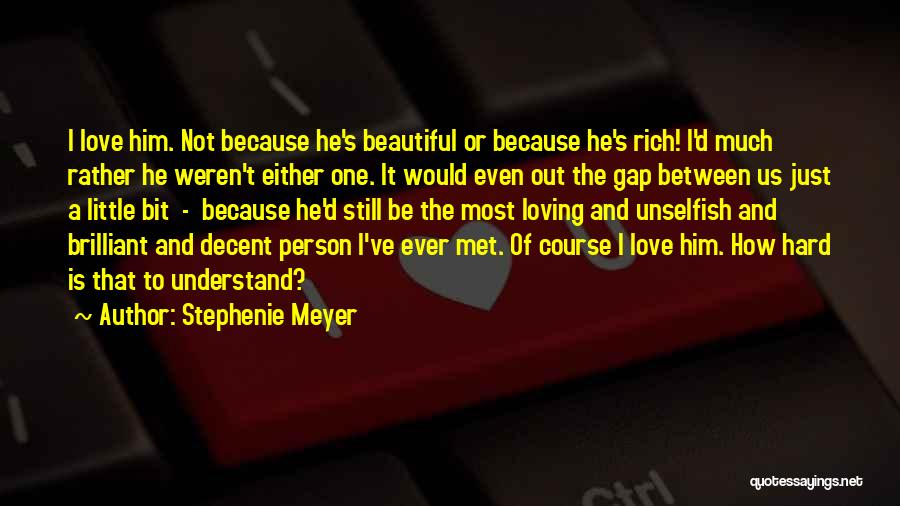 Hard Person To Love Quotes By Stephenie Meyer