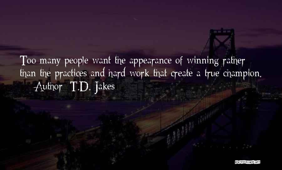 Hard Practices Quotes By T.D. Jakes