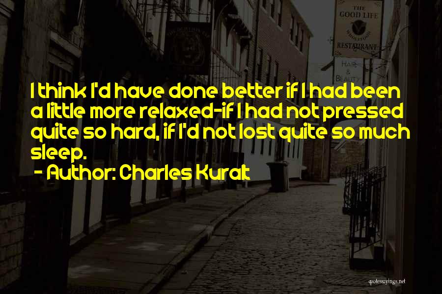 Hard Pressed Quotes By Charles Kuralt