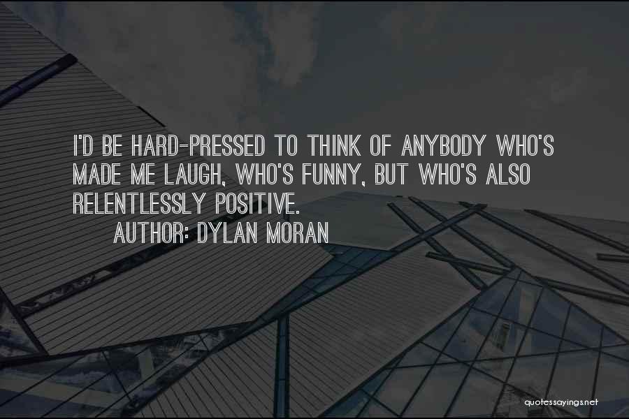 Hard Pressed Quotes By Dylan Moran