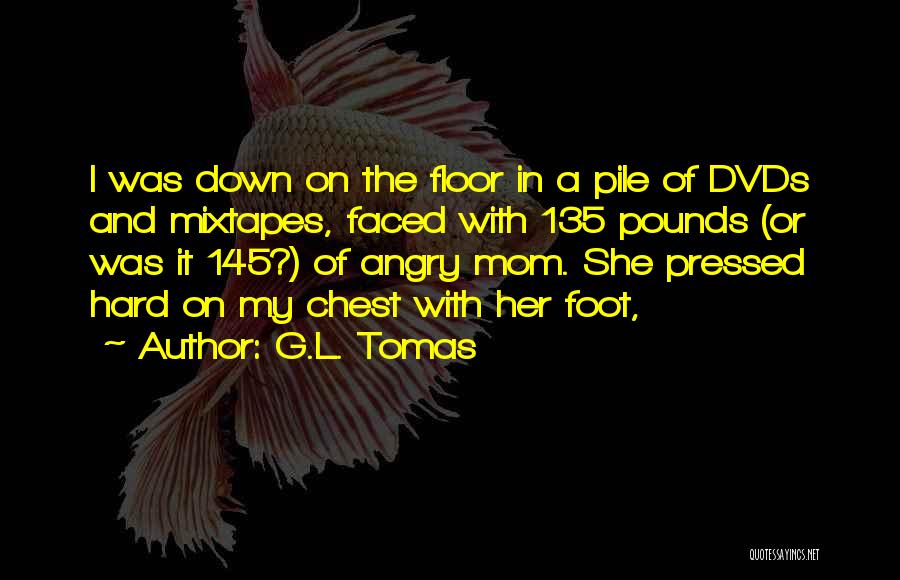 Hard Pressed Quotes By G.L. Tomas