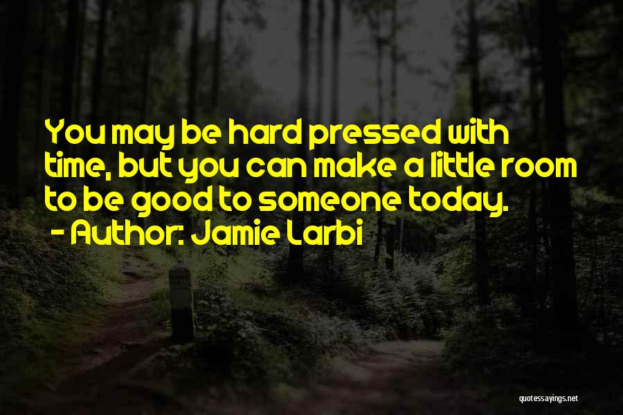 Hard Pressed Quotes By Jamie Larbi