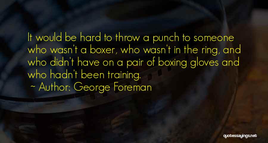 Hard Punch Quotes By George Foreman