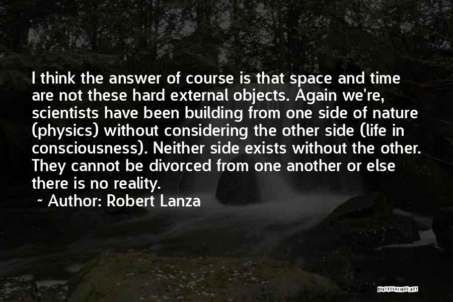 Hard Reality Of Life Quotes By Robert Lanza