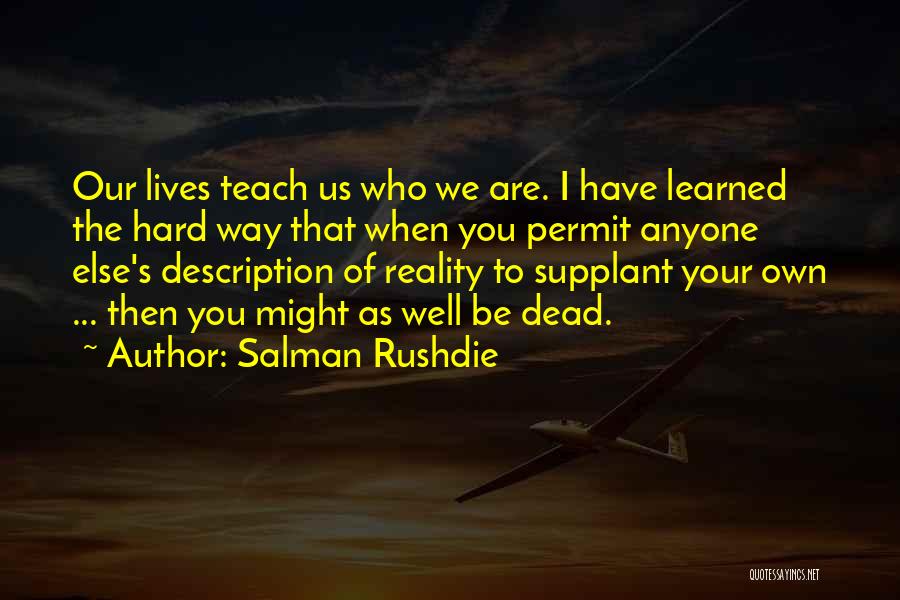 Hard Reality Of Life Quotes By Salman Rushdie