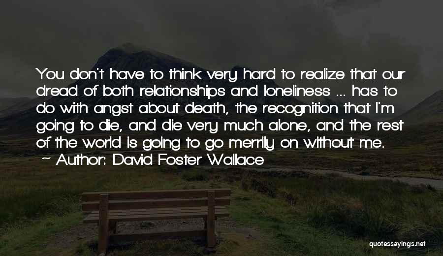 Hard Relationships Quotes By David Foster Wallace