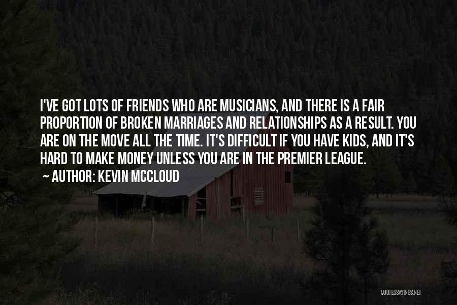 Hard Relationships Quotes By Kevin McCloud