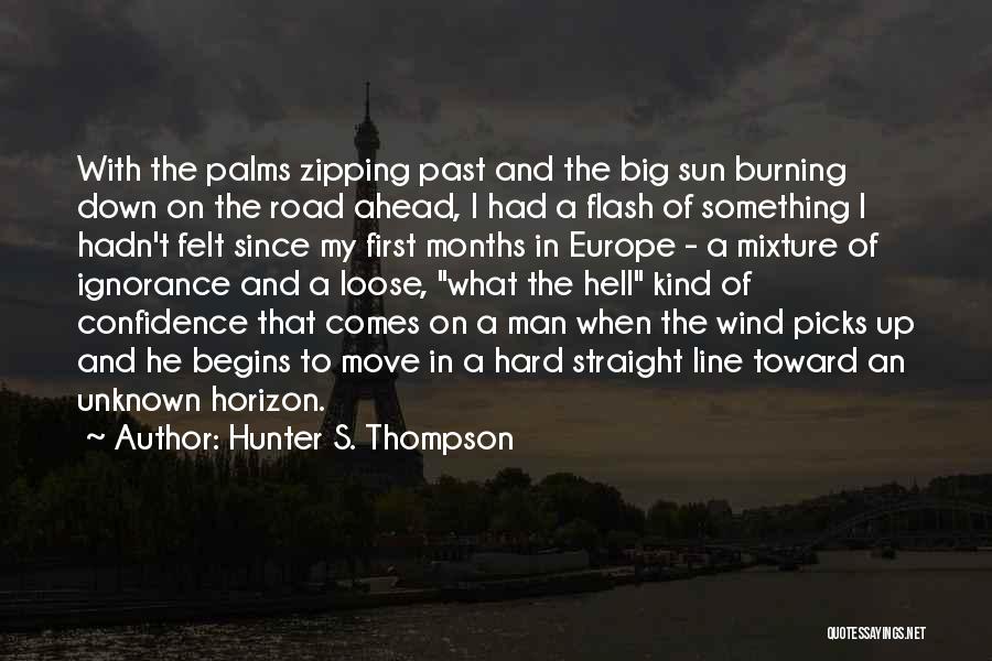 Hard Road Ahead Quotes By Hunter S. Thompson