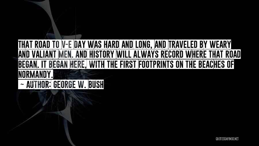 Hard Road Traveled Quotes By George W. Bush