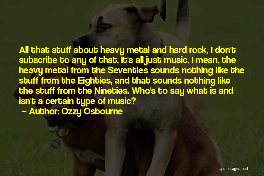 Hard Rock Heavy Metal Quotes By Ozzy Osbourne