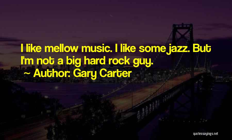 Hard Rock Quotes By Gary Carter