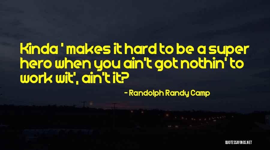 Hard Rock Quotes By Randolph Randy Camp