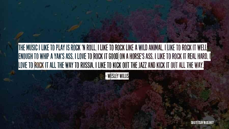 Hard Rock Quotes By Wesley Willis