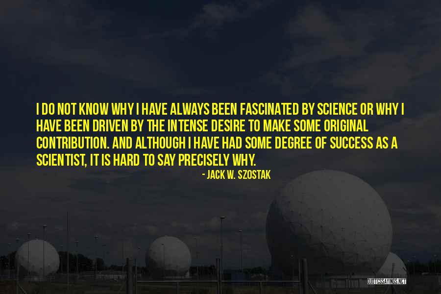 Hard Science Quotes By Jack W. Szostak Hard Science Quotes By Jack W. Szostak