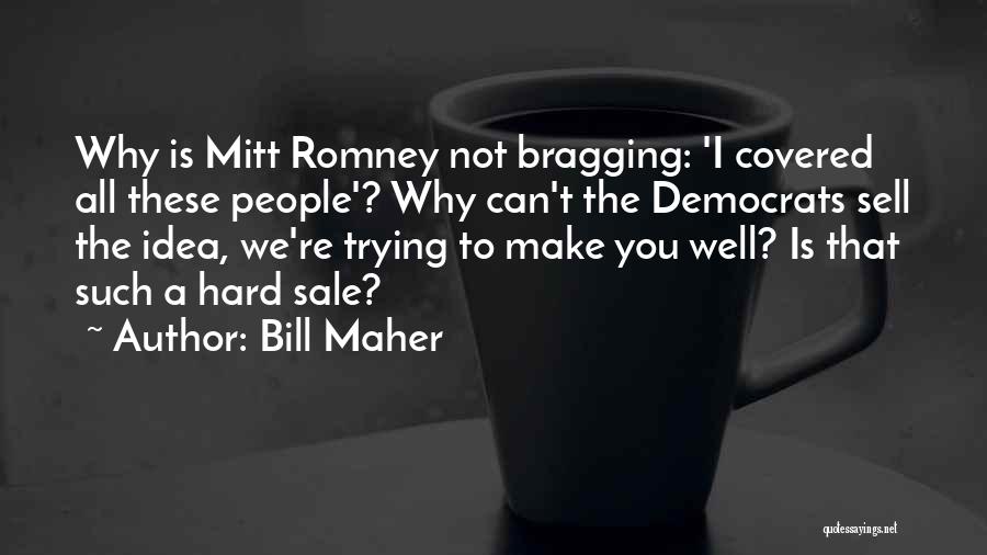 Hard Sell Quotes By Bill Maher